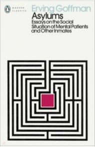 Asylums. Essays on the Social Situation of Mental Patients and Other Inmates / Goffman Erving