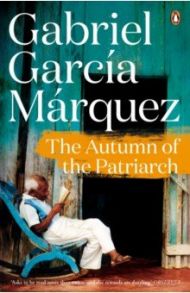 The Autumn of the Patriarch / Marquez Gabriel Garcia