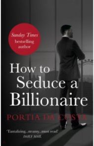 How to Seduce a Billionaire / Da Costa Portia