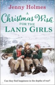 A Christmas Wish for Land Girls / Holmes Jenny