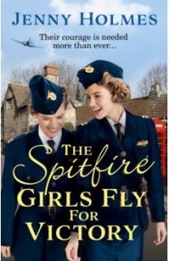 The Spitfire Girls Fly For Victory / Holmes Jenny