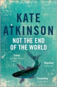 Not The End Of The World / Atkinson Kate