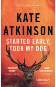 Started Early, Took My Dog / Atkinson Kate