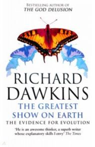 The Greatest Show on Earth. The Evidence for Evolution / Dawkins Richard