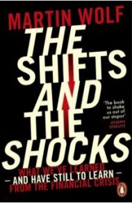 The Shifts and the Shocks: What we've learned - and have still to learn - from the financial crisis / Wolf Martin