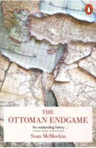 The Ottoman Endgame / McMeekin Sean