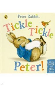 Peter Rabbit. Tickle Tickle Peter! / Potter Beatrix