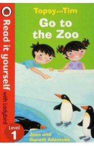 Topsy and Tim. Go to the Zoo. Level 1 / Adamson Jean, Adamson Gareth