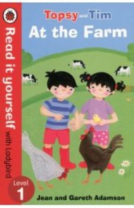 Topsy and Tim. At the Farm. Level 1 / Adamson Jean, Adamson Gareth