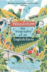 Woodston. The Biography of An English Farm / Lewis-Stempel John