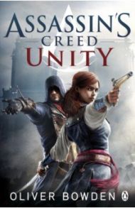 Assassin's Creed. Unity / Bowden Oliver