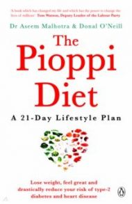 The Pioppi Diet. The 21-Day Lifestyle Plan / Malhotra Aseem, O`Neill Donal