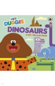 Dinosaurs. A Lift-the-Flap Book