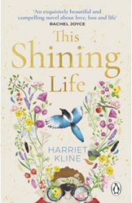 This Shining Life / Kline Harriet