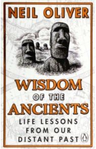 Wisdom of the Ancients. Life lessons from our distant past / Oliver Neil