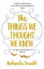 The Things We Thought We Knew / Snaith Mahsuda