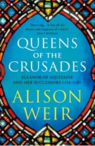 Queens of the Crusades / Weir Alison