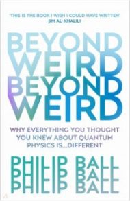 Beyond Weird / Ball Philip