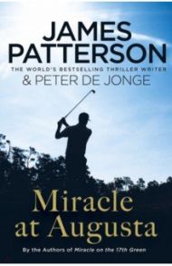 Miracle at Augusta / Patterson James, de Jonge Peter