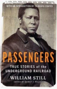 Passengers. True Stories of the Underground Railroad / Still William