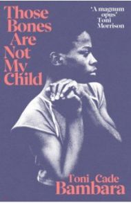 Those Bones Are Not My Child / Bambara Toni Cade