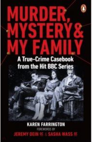 Murder, Mystery and My Family. A True-Crime Casebook from the Hit BBC Series / Farrington Karen