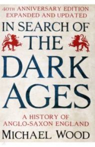 In Search of the Dark Ages / Wood Michael