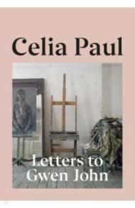 Letters to Gwen John / Paul Celia