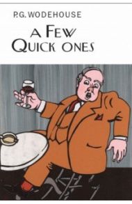 A Few Quick Ones / Wodehouse Pelham Grenville