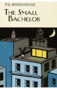 The Small Bachelor / Wodehouse Pelham Grenville