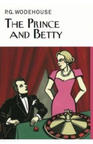 The Prince and Betty / Wodehouse Pelham Grenville