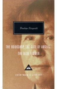 The Bookshop. The Gate Of Angels. The Blue Flower / Fitzgerald Penelope