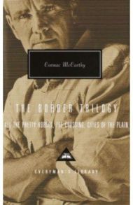 The Border Trilogy. All the Pretty Horses. The Crossing. Cities of the Plain / McCarthy Cormac