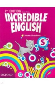 Incredible English. Starter. Second Edition. Class Book / Phillips Sarah