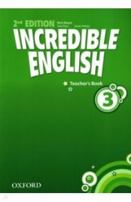 Incredible English. Level 3. Second Edition. Teacher's Book / Beare Nick, Philips Sarah, Penn Julie