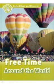 Oxford Read and Discover. Level 3. Free Time Around the World / Penn Julie