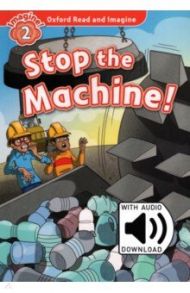 Oxford Read and Imagine. Level 2. Stop the Machine Audio Pack / Shipton Paul