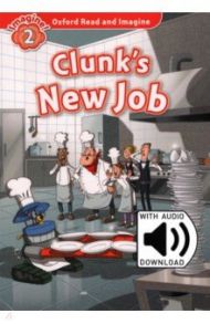 Oxford Read and Imagine. Level 2. Clunk's New Job Audio Pack / Shipton Paul