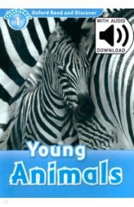 Oxford Read and Discover. Level 1. Young Animals Audio Pack / Bladon Rachel