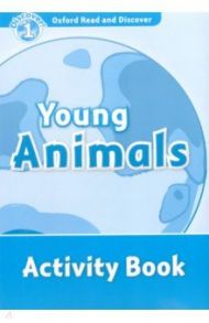 Oxford Read and Discover. Level 1. Young Animals. Activity Book / Khanduri Kamini