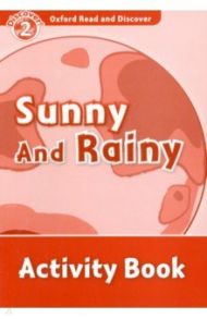 Oxford Read and Discover. Level 2. Sunny and Rainy. Activity Book / Khanduri Kamini