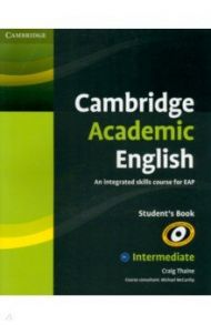 Cambridge Academic English. B1+ Intermediate. Student's Book. An Integrated Skills Course for EAP / Thaine Craig