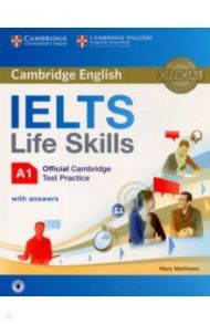 IELTS Life Skills. Official Cambridge Test Practice. A1. Student's Book with Answers and Audio / Matthews Mary