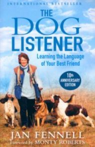 The Dog Listener. Learning the Language of Your Best Friend / Fennell Jan