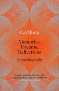 Memories, Dreams, Reflections. An Autobiography / Jung Carl Gustav