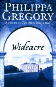 Wideacre / Gregory Philippa