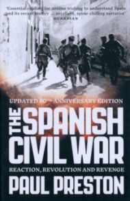 The Spanish Civil War. Reaction, Revolution and Revenge / Preston Paul