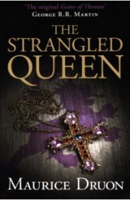 The Strangled Queen / Druon Maurice