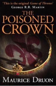 The Poisoned Crown / Druon Maurice