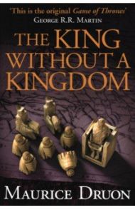 The King Without a Kingdom / Druon Maurice